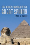 The Hidden Chamber in the Great Sphinx - Linda A. Cadose