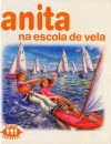Anita na Escola de Vela (Série Anita, #5) - Marcel Marlier, Gilbert Delahaye