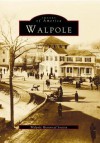 Walpole, Massachusetts (Images Of America Series) - Walpole Historical Society