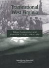 TRANSNATIONAL WEST VIRGINIA: "ETHNIC COMMUNITIES AND ECONOMIC CHANGE, 1840-1940" - Ken Fones-Wolf, Kenneth A. Fonnes-Wolf, Ronald L. Lewis