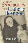 Memories of a Catholic Boyhood: Fall River - Paul Fletcher