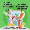 French children's books: I Love to Brush My Teeth - J'adore me brosser les dents (English French bilingual books): french kids books, livers d'enfants, ... Bilingual Collection) (French Edition) - Shelley Admont