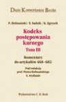 Kodeks postępowania karnego. Komentarz do artykułów 468-682. Tom III - Piotr Hofmański, Sadzik Elżbieta, Kazimierz Zgryzek