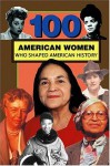 100 American Women Who Shaped American History - Deborah G. Felder