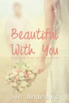 Beautiful with You - Jen Andrews