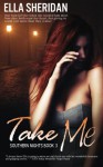 Take Me (Southern Nights) (Volume 3) - Ella Sheridan