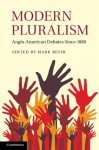 Modern Pluralism: Anglo-American Debates Since 1880 - Mark Bevir