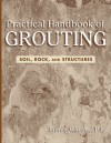 Practical Handbook of Grouting: Soil, Rock, and Structures - James Warner