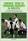 Coaches' Guide to Enhancing Recovery in Athletes: A Multidimensional Approach to Developing a &#34;Performance Lifestyle&#34; - Ian Jeffreys