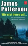 Wie niet horen wil - James Patterson, Rie Neehus