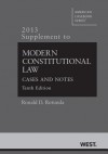 Modern Constitutional Law: Cases and Notes, 10th, 2013 Supplement - Ronald D Rotunda