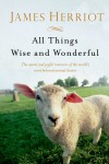 All Things Wise and Wonderful - James Herriot