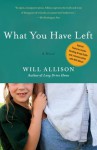 What You Have Left: A Novel - Will Allison