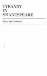 Tyranny in Shakespeare (Applications of Political Theory) - Mary Ann McGrail