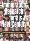 Immigration Research for a New Century: Multidisciplinary Perspectives - Nancy Foner