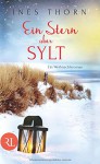Ein Stern über Sylt: Ein Weihnachtsroman - Ines Thorn