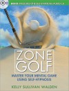 Zone Golf: Master Your Mental Game Using Self-Hypnosis [With CD (Audio)] - Kelly Sullivan Walden