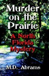 Murder on the Prairie: A North Florida Mystery - M.D. Abrams