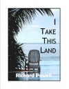 I Take This Land - Richard Powell