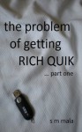 The Problem of Getting Rich Quik ... part one - S.M. Mala