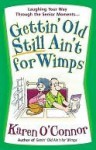 Gettin' Old Still Ain't for Wimps - Karen O'Connor