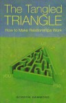 The Tangled Triangle: How to Make Relationships Work - Gordon Hammond