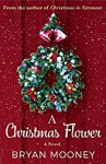 A Christmas Flower: A Novel - Bryan Mooney