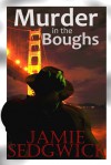 Murder in the Boughs - Jamie Sedgwick