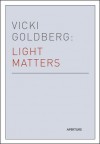 Light Matters - Vicki Goldberg