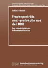 Frauenportrats Und -Protokolle Aus Der Ddr: Zur Subjektivitat Der Dokumentarliteratur - Sabine Schmidt