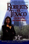 Roberts vs. Texaco: A True Story of Race and Corporate America - Bari-Ellen Roberts, Jack E. White