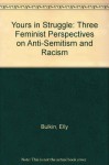 Yours in Struggle: Three Feminist Perspectives on Anti-Semitism and Racism - Elly Bulkin