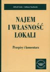 Najem i własność lokali : przepisy i komentarz - Alfred Gola