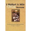 I Walked a Mile with Sorrow: For Bereaved Parents, Family, and Friends - Mary S. Cleckley, Janet Sieff, Andrea Gambill