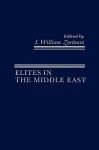 Elites in the Middle East - I. William Zartman