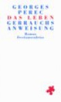 Das Leben: Gebrauchsanweisung ; Romane - Georges Perec