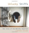 Unlucky Stiffs: New Tales of the Weirdly Departed - Cynthia Ceilan