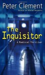 Inquisitor, The: A Medical Thriller - Peter Clement