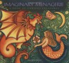 Imaginary Menagerie: A Book of Curious Creatures - Julie Larios, Julie Paschkis