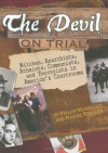 The Devil on Trial: Witches, Anarchists, Atheists, Communists, and Terrorists in America's Courtrooms - Phillip Margulies, Maxine Rosaler