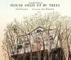 House Held Up by Trees - Ted Kooser, Jon Klassen