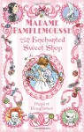 Madame Pamplemousse and the Enchanted Sweet Shop - Rupert Kingfisher