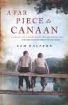 A Far Piece to Canaan: A Novel of Friendship and Redemption - Sam Halpern