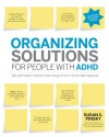 Organizing Solutions for People with ADHD: Tips and Tools to Help You Take Charge of Your Life and Get Organized - Susan C. Pinsky