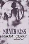 Silver Kiss - Naomi Clark