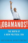 Obamanos!: The Birth of a New Political Era - Hendrik Hertzberg