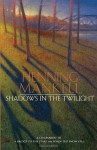 Shadows in the Twilight - Henning Mankell