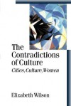 The Contradictions of Culture: Cities, Culture, Women - Elizabeth Wilson