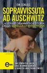 Sopravvissuta ad Auschwitz. La vera e drammatica storia della sorella di Anne Frank - Eva Schloss, Karen Bartlett