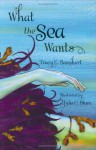 What the Sea Wants - Tracy E. Banghart, Julia C. Blum